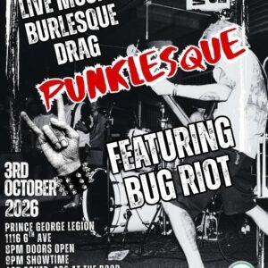Concert in Prince George featuring Punklesque Vol. 02 and Bug Riot.